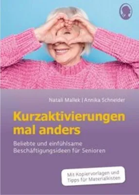 Produktbild von Kurzaktivierungen mal anders. Beliebte und einfühlsame 10-Minuten-Aktivierungen für Senioren. Mit Kopiervorlagen und Materialkisten für Aktivierungen.