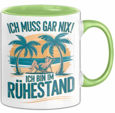 Produktbild von Rentner Pensionär Sarkasmus Tasse Geschenk Lustige Geschenkidee Spruch Ich Muss Gar Nix! Ich Bin Im Ruhestand (Grün)