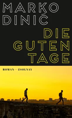 Buchcover von 'Die guten Tage' - Gebundene Ausgabe von Marko Dinić
