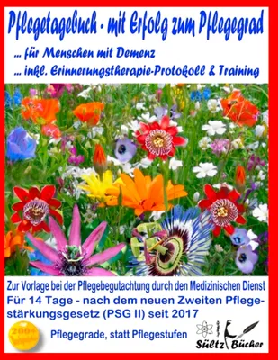 Produktbild von Pflegetagebuch für Menschen mit Demenz - mit Erfolg zum Pflegegrad - inkl. Erinnerungstherapie-Protokoll