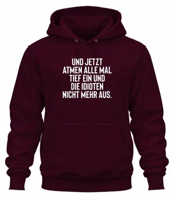 Productafbeelding van "Diep inademen, idioten. Adem inhouden." Sarcasme, ironie, grappig. Uni hoodie, sweater met capuchon, bordeauxrood, maat XL