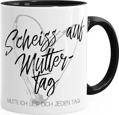 Produktbild von Kaffee-Tasse Scheiß auf Muttertag Mutti ich lieb` dich jeden Tag Muttertag Geschenk Dankeschön Mama MoonWorks® schwarz unisize