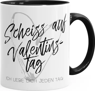 Produktbild von Geschenk-Tasse Scheiß auf Valentinstag Ich liebe dich jeden Tag Kaffeetasse Teetasse Keramiktasse MoonWorks® schwarz unisize