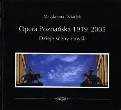 Immagine prodotto di Opera Poznańska. Dzieje myśli i sceny - Magdalena Dziadek