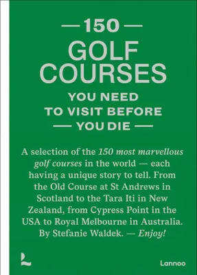 Produktbild von 150 Golf Courses You Need to Visit Before You Die