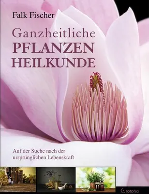 Produktbild von Ganzheitliche Pflanzenheilkunde
