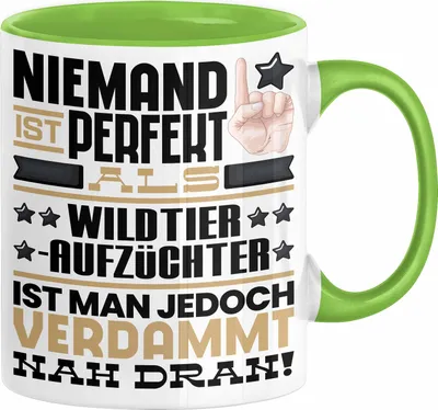 Produktbild von Wildtieraufzüchter Geschenk Tasse Lustige Geschenkidee für Wildtieraufzüchter Geburtstag Kaffee-Becher Niemand Ist Perfekt Aber Als Wildtieraufzüchter Ist Man Nah Dran (Grün)