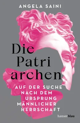 Buchcover von 'Die Patriarchen' - Gebundene Ausgabe von Angela Saini