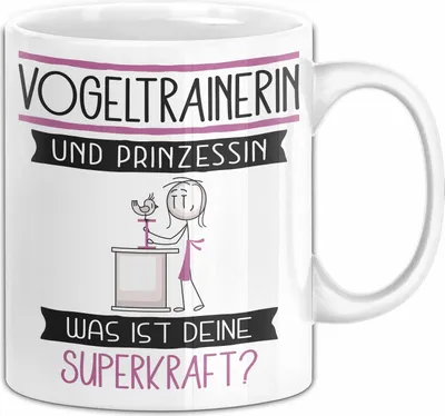 Produktbild von Vogeltrainerin Und Prinzessin Tasse Geschenk Für Eine Vogeltrainerin Geburtstag Was Ist Deine Superkraft (Weiß)
