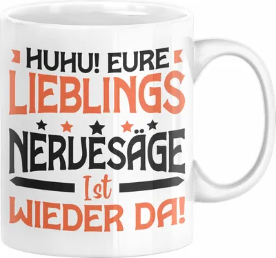 Produktbild von Huhu Eure Lieblingsnervensäge Ist Wieder Da Tasse Geschenk Lustiger Spruch Kollege (Weiß)