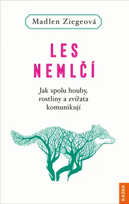 Image de Les nemlčí - Jak spolu houby, rostliny a zvířata komunikují (Ziegeová Madlen)