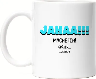Produktbild von Jahaa mache ich Tasse weiß lustig Spruch Faulheit Humor Geschenkidee