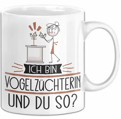 Produktbild von Vogelzüchterin Tasse Geschenk Ich Bin Vogelzüchterin Und Du So Geschenkidee Lustiger Spruch Becher (Weiß)