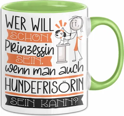 Produktbild von Hundefrisörin Tasse Geschenk Spruch Wer Will Schon Prinzessin Sein Wenn Man Auch Hundefrisörin Sein Kann (Grün)