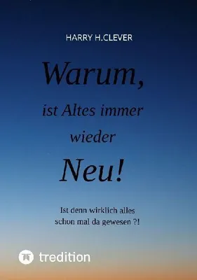 Produktbild von Warum, ist Altes immer wieder Neu!
