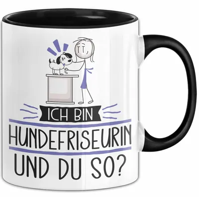 Produktbild von Hundefriseurin Tasse Geschenk Ich Bin Hundefriseurin Und Du So Geschenkidee Lustiger Spruch Becher (Schwarz)