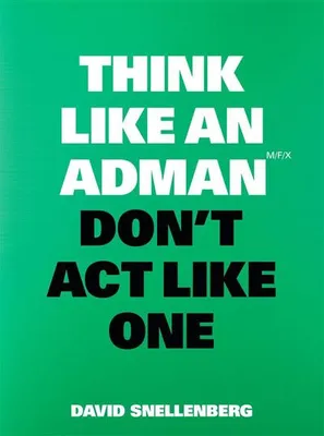 Obrázek produktu pro Think Like an Adman, Don't Act Like One