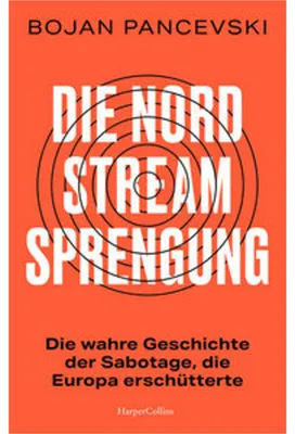 Produktbild von Die Nord-Stream-Sprengung. Die wahre Geschichte der Sabotage, die Europa erschütterte
