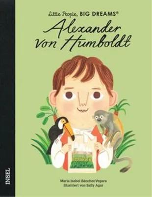 Produktbild von Alexander von Humboldt - Little People, BIG DREAMS (Deutsche Ausgabe)