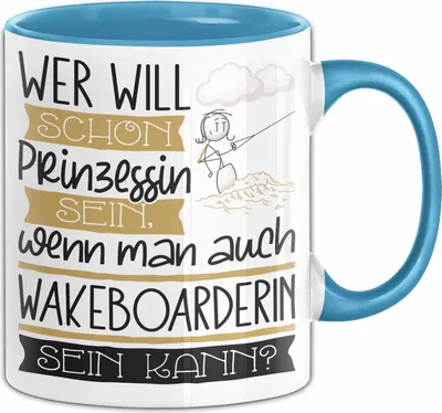 Produktbild von Wakeboarderin Tasse Geschenk Spruch Wer Will Schon Prinzessin Sein Wenn Man Auch Wakeboarderin Sein Kann (Blau)