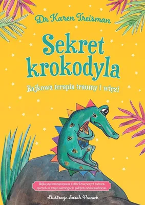 Image de Sekret Krokodyla. Bajkowa Terapia Traumy I Więzi