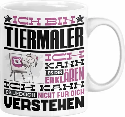Produktbild von Tiermaler Geschenk Kaffee-Tasse Geschenkidee für Tiermaler Ich Bin Tiermaler Ich Kann Es Dir Erklären Jedoch Nicht Für Dich Verstehen Spruch Lustig (Weiß)