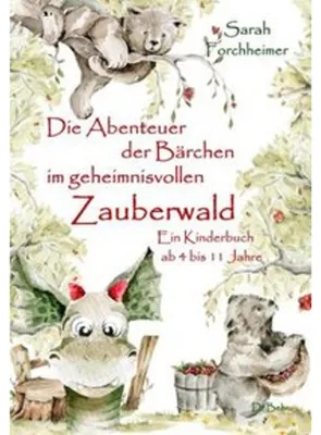 Immagine prodotto di Die Abenteuer der Bärchen im geheimnisvollen Zauberwald - Ein Kinderbuch ab 4 bis 11 Jahre