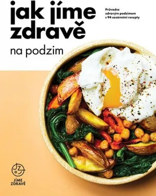 Image de Jak jíme zdravě na podzim: Průvodce zdravým podzimem s 94 sezónními recepty (kolektiv autorů)