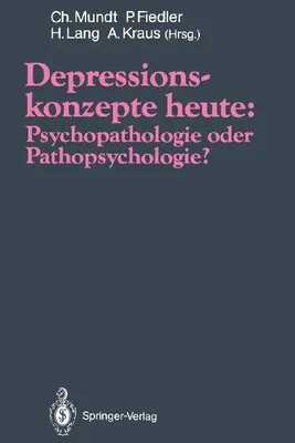 Produktbild von Depressionskonzepte heute: Psychopathologie oder Pathopsychologie?