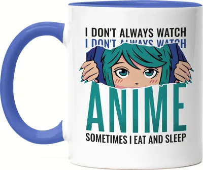 Produktbild von I Don't Always Watch Anime Sometimes I Sleep And Eat Tasse Blau Otaku Baka Manga Comic Geschenkidee Fans