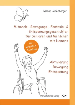 Produktbild von Mitmach-, Bewegungs-, Fantasie- & Entspannungsgeschichten für Senioren und Menschen mit Demenz - Aktivierung Bewegung Entspannung