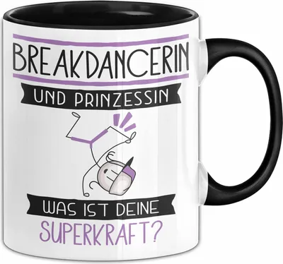 Produktbild von Breakdancerin Und Prinzessin Tasse Geschenk Für Eine Breakdancerin Geburtstag Was Ist Deine Superkraft (Schwarz)