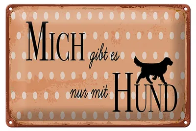 Produktbild von Blechschild Spruch 20x30 cm Mich gibt es nur mit Hund Schild