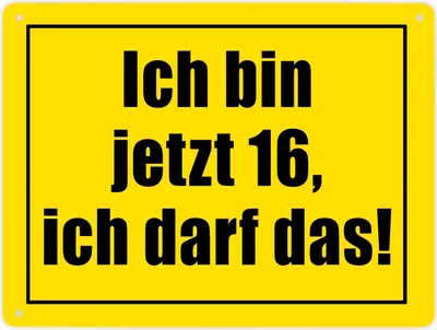 Produktbild von Warnschild Metallschild XL in 21x28 cm mit Spruch Ich bin jetzt 16 ich darf das