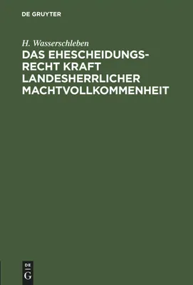 Produktbild von Das Ehescheidungsrecht kraft landesherrlicher Machtvollkommenheit