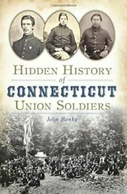 Obrázok produktu pre Hidden History of Connecticut Union Soldiers