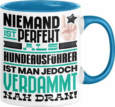 Produktbild von Hundeausführer Geschenk Tasse Lustige Geschenkidee für Hundeausführer Geburtstag Kaffee-Becher Niemand Ist Perfekt Aber Als Hundeausführer Ist Man Nah Dran (Blau)