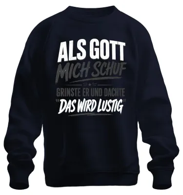 Produktbild von Als Gott mich schuf grinste er das wird Statement Sarkasmus Sweatshirt Pullover, Navy, S