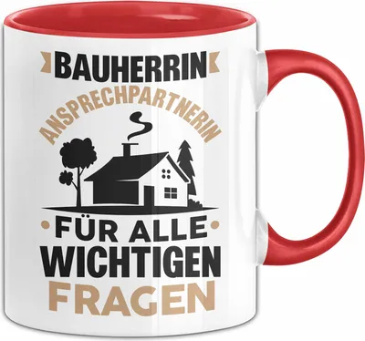 Produktbild von Bauherrin Tasse Geschenk Ansprechpartnerin Für Alle Wichtigen Fragen Frauen Bauherrin Baustelle (Rot)