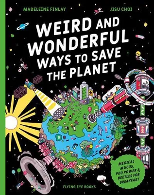 Obrázek produktu pro Weird and Wonderful Ways to Save the Planet