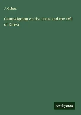 Produktbild von Campaigning on the Oxus and the Fall of Khiva
