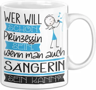 Produktbild von Sängerin Tasse Geschenk Spruch Wer Will Schon Prinzessin Sein Wenn Man Auch Sängerin Sein Kann (Weiß)