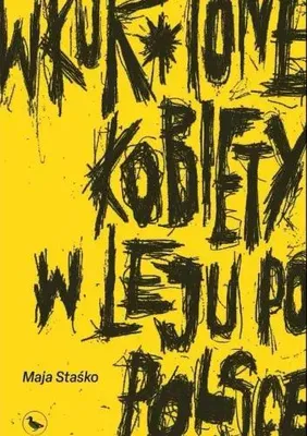 Zdjęcie produktu dla Wkur*ione kobiety w leju po Polsce - Maja Staśko