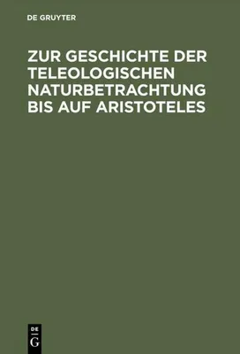 Produktbild von Zur Geschichte der teleologischen Naturbetrachtung bis auf Aristoteles