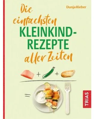Produktbild von Die einfachsten Kleinkind-Rezepte aller Zeiten