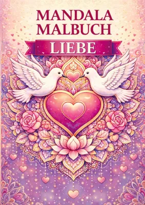 Produktbild von Mandala Malbuch für Jung und Alt: Liebe, Entspannung und innere Ruhe
