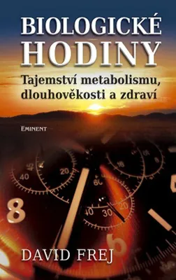Zdjęcie produktu dla Biologické hodiny - Tajemství metabolismu, dlouhověkosti a zdraví (Frej David)