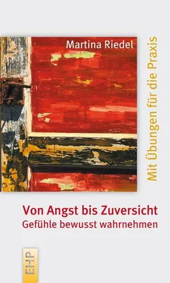 Produktbild von Von Angst bis Zuversicht: Gefühle bewusst wahrnehmen