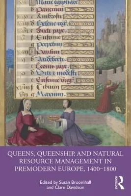 Obrázek produktu pro Queens, Queenship, and Natural Resource Management in Premodern Europe, 1400-1800