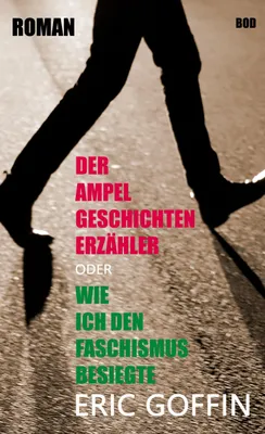 Produktbild von Der Ampelgeschichtenerzähler - oder wie ich den Faschismus besiegte